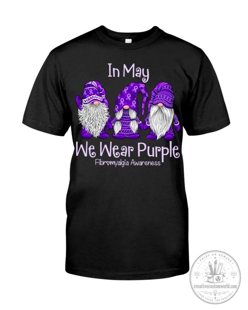 In May We Wear Purple for Fibromyalgia Awareness T-Shirt